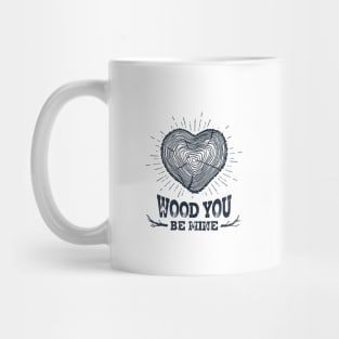 Wood You Be Mine Mug